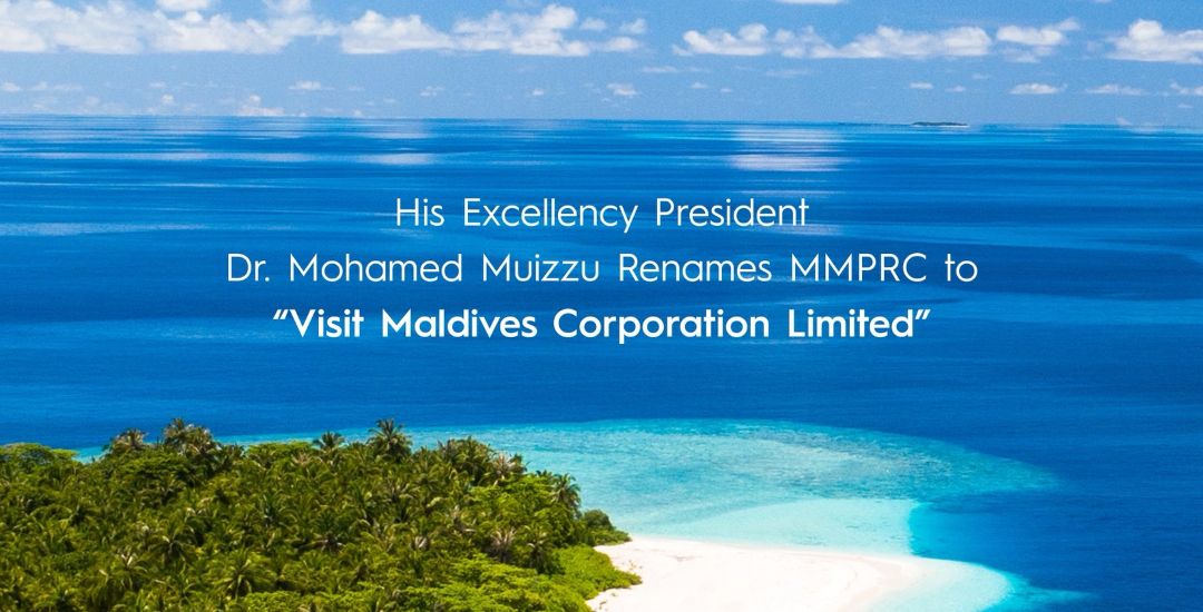 President renames Maldives Marketing and Public Relations Corporation Limited to Visit Maldives Corporation Limited